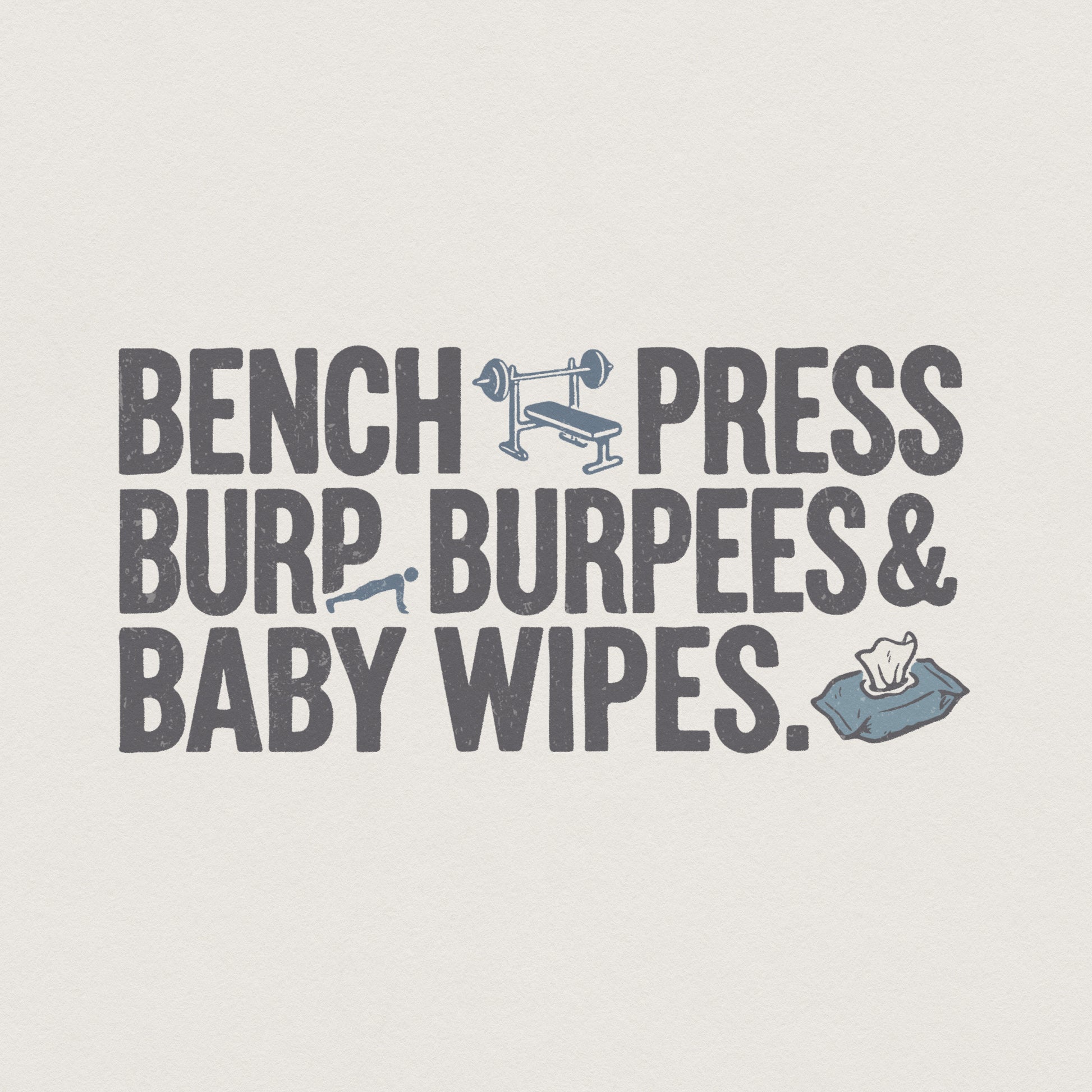 Bench Press Burp Burpees & Baby Wipes PNG, Funny Fitness Dad Shirt - 300