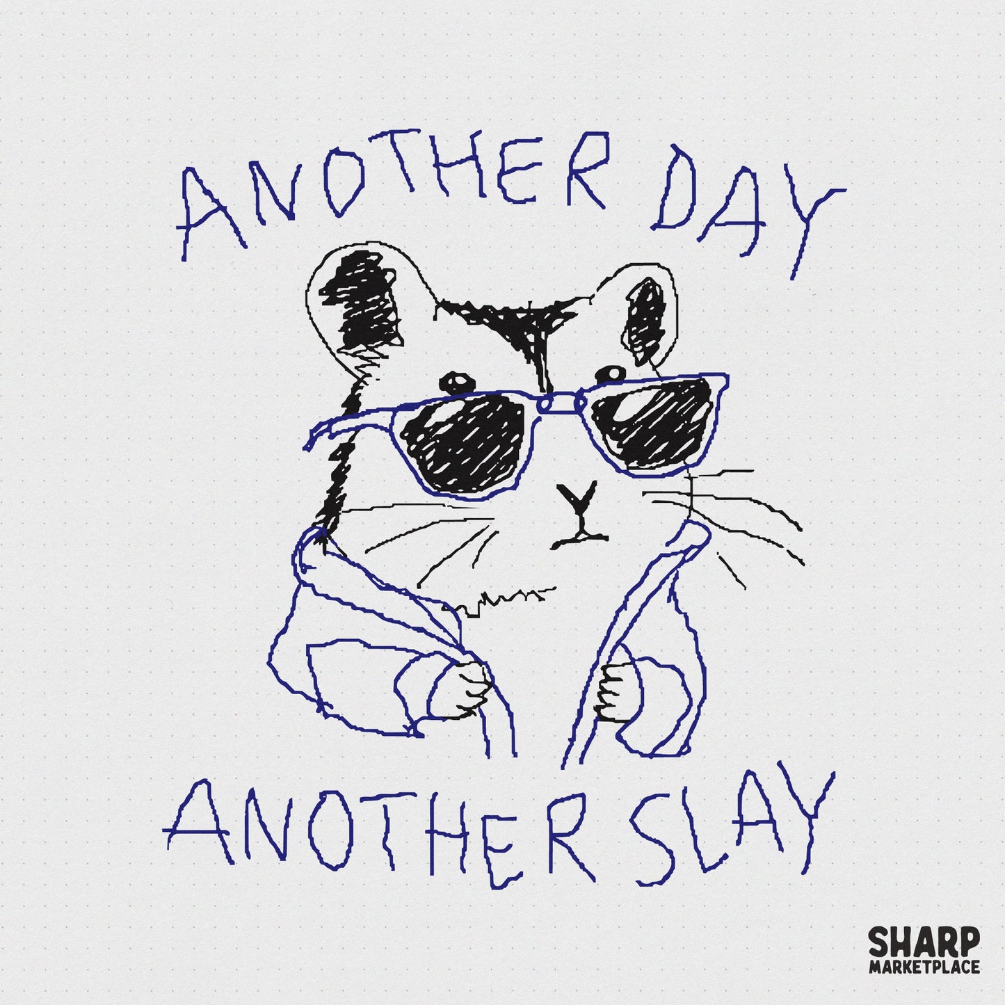 Hand-drawn digital design of a cool hamster wearing sunglasses and a jacket with the text Another Day Another Slay in a sketchy blue ink style.