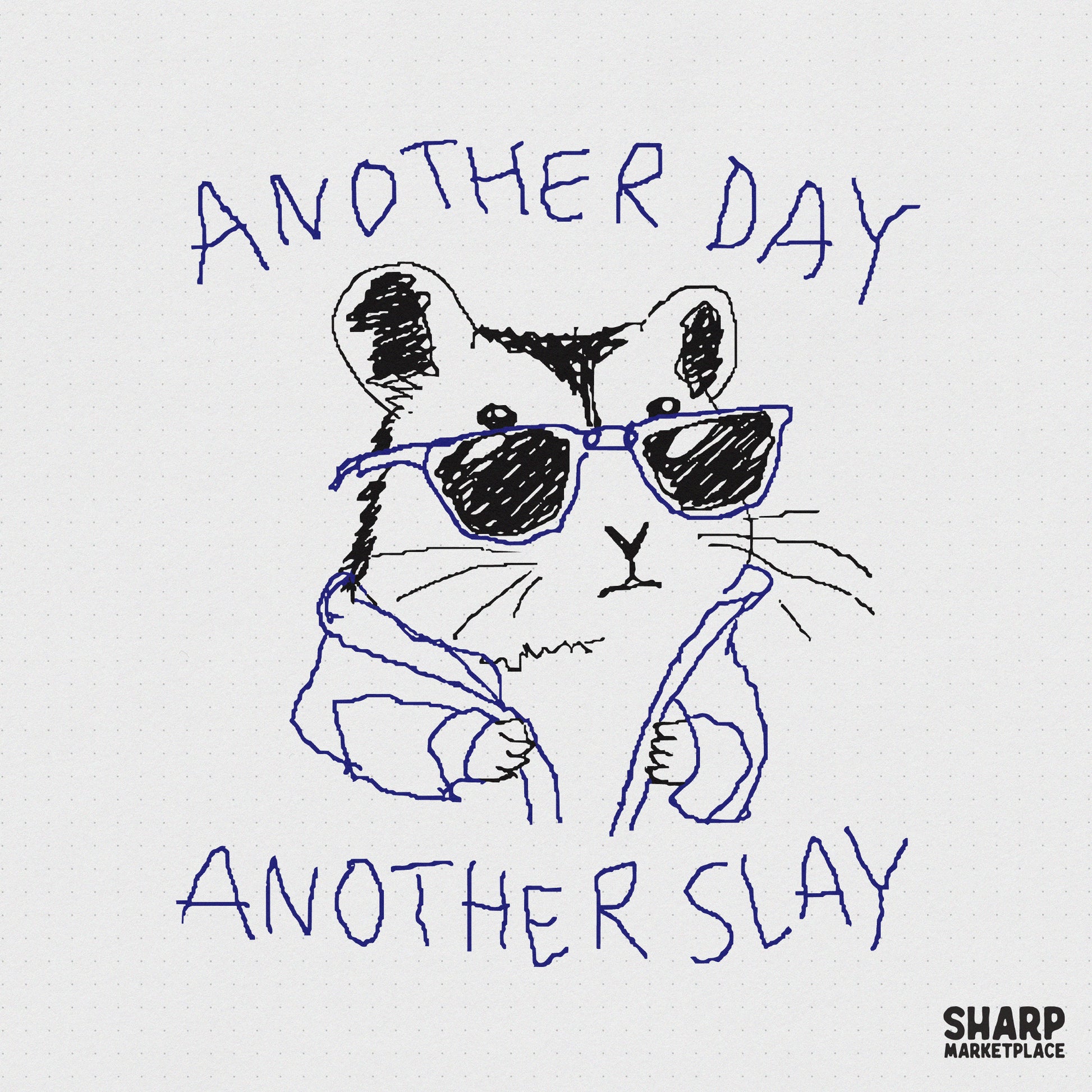 Hand-drawn digital design of a cool hamster wearing sunglasses and a jacket with the text Another Day Another Slay in a sketchy blue ink style.