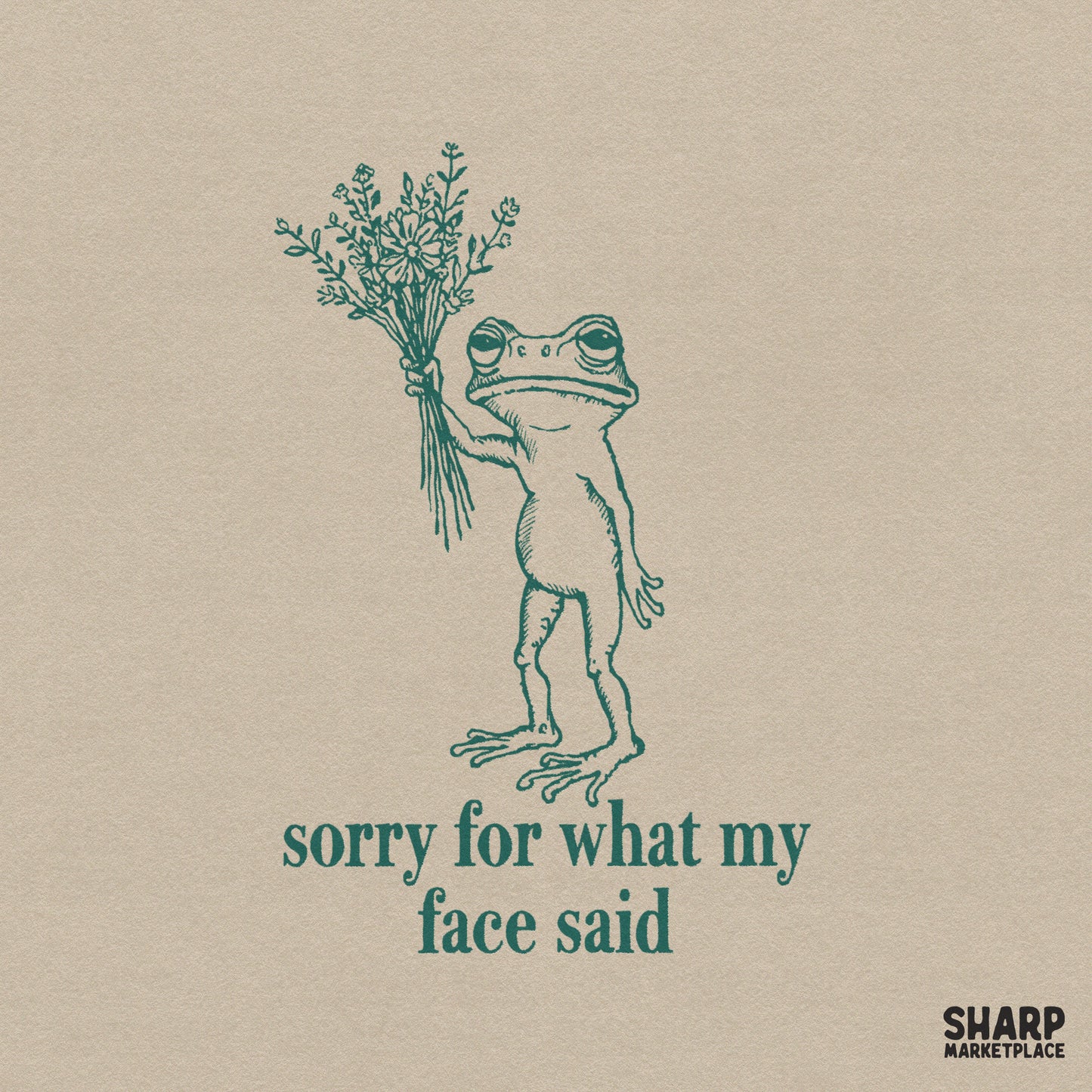 Hand-drawn grumpy frog holding a wildflower bouquet with the text sorry for what my face said in dark green ink for apparel and sublimation projects.
