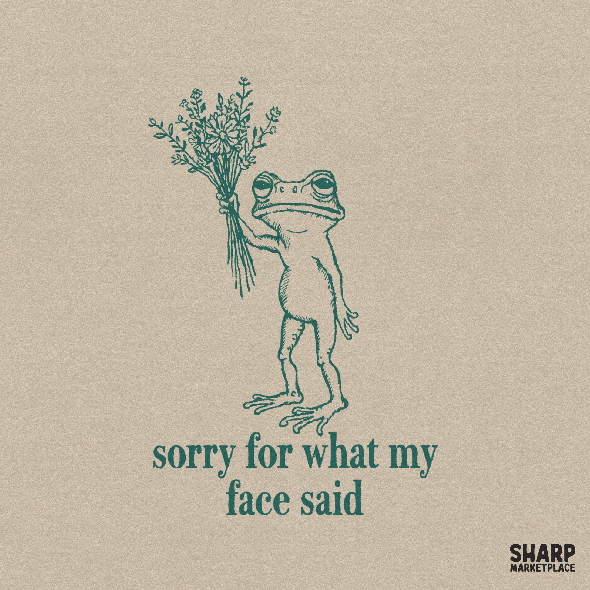 Hand-drawn grumpy frog holding a wildflower bouquet with the text sorry for what my face said in dark green ink for apparel and sublimation projects.