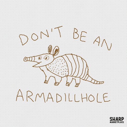 Hand-drawn brown sketch of an armadillo with the sarcastic text Don't Be An Armadillhole, isolated on a light dotted background for digital projects.