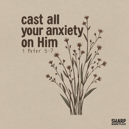 Cast All Your Anxiety On Him 1 Peter 5-7 Bible verse PNG design with spring flowers for Christian t-shirts and craft projects