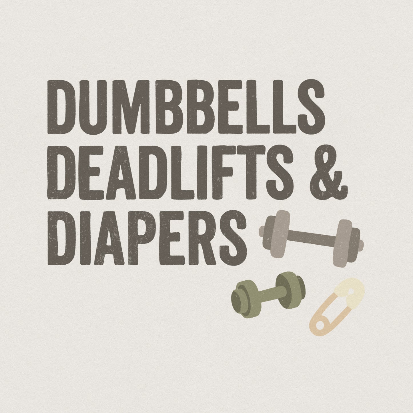 Dumbbells Deadlifts & Diapers PNG, New Dad Gym Shirt - 300 DPI Design for