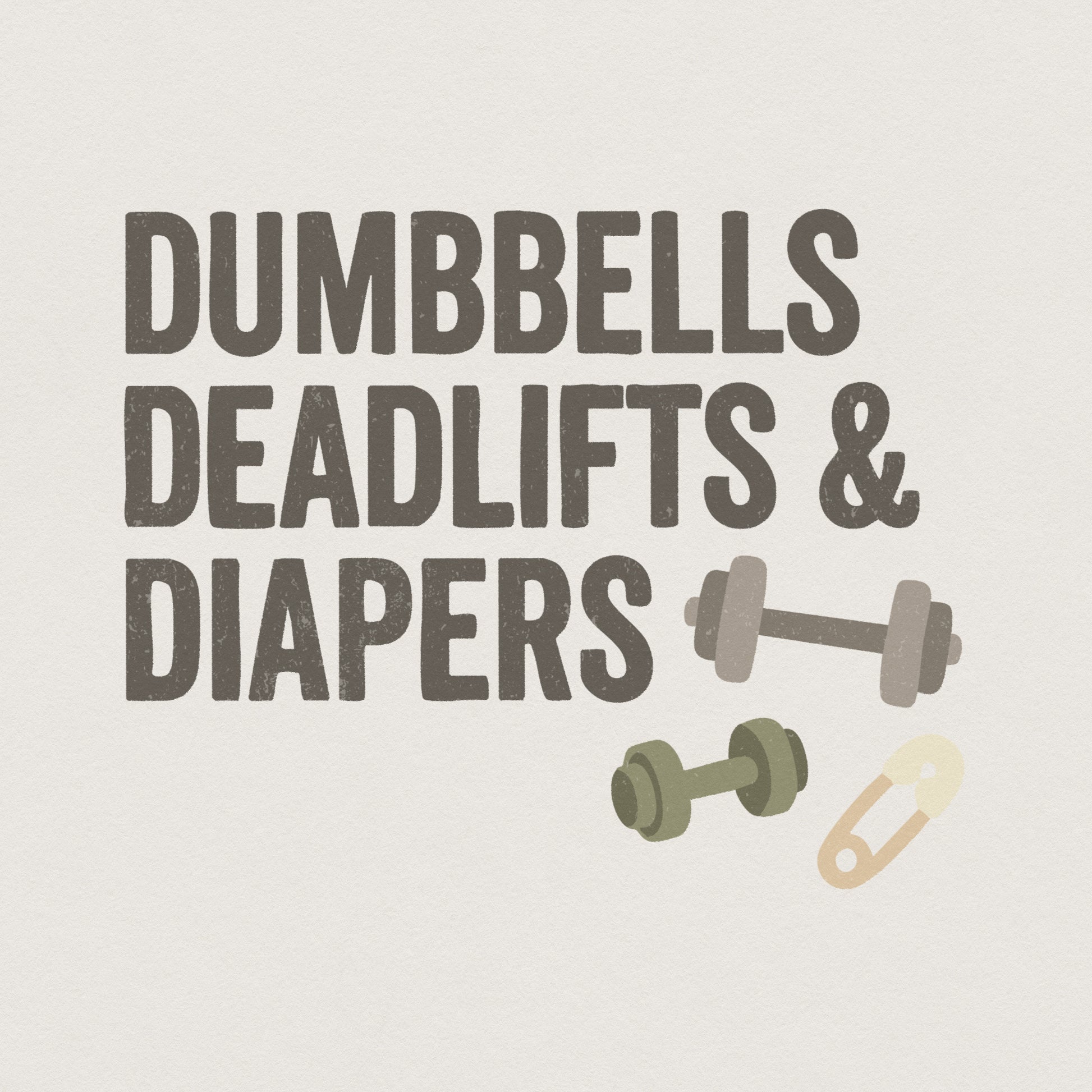 Dumbbells Deadlifts & Diapers PNG, New Dad Gym Shirt - 300 DPI Design for