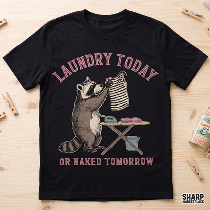Laundry Today Or Naked Tomorrow Sublimation PNG, Funny
