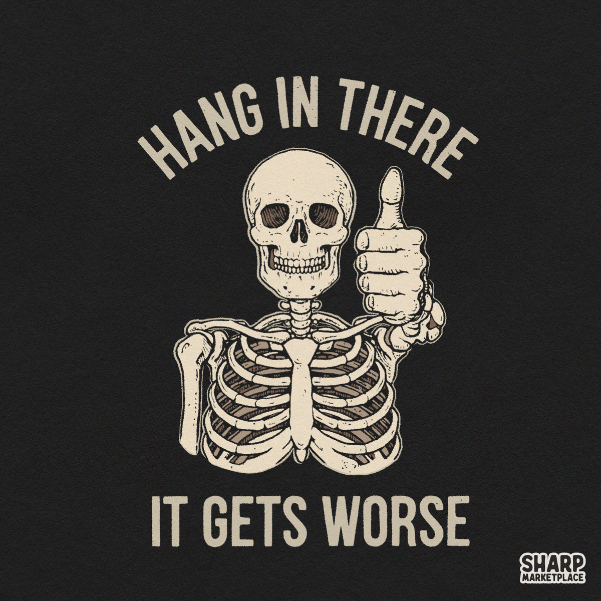 Funny retro skeleton thumbs up PNG design with sarcastic quote Hang In There It Gets Worse for t-shirts