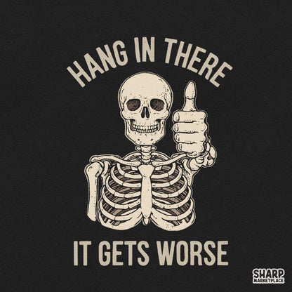 Funny retro skeleton thumbs up PNG design with sarcastic quote Hang In There It Gets Worse for t-shirts
