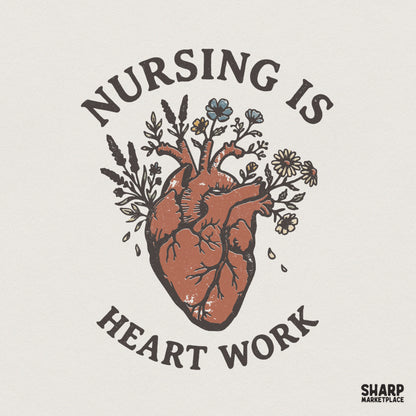 Nursing Is Heart Work PNG, Floral Nurse Shirt PNG - 300 DPI Design for