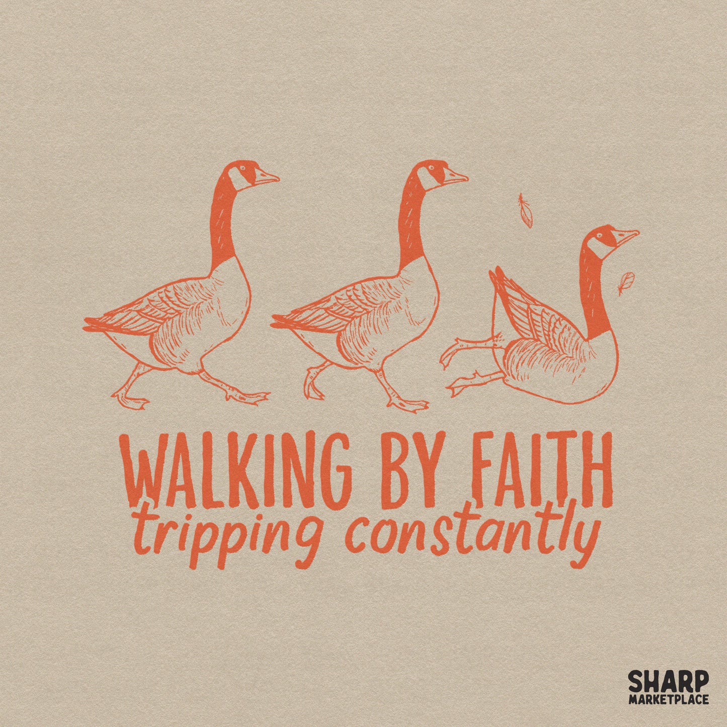 Digital design featuring three hand-drawn geese in orange, with the last goose tripping, and the text Walking By Faith Tripping Constantly below.