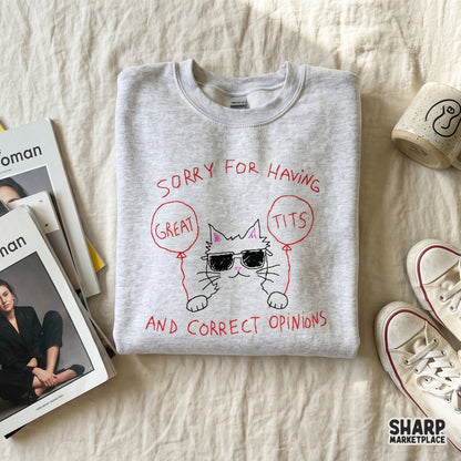 Sassy cat meme design with red balloons and the humorous quote Sorry For Having Great Tits And Correct Opinions for DIY shirts and stickers.