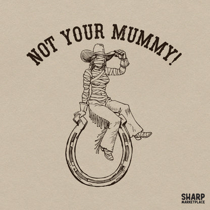 Not Your Mummy! Western PNG Halloween PNG, Spooky Rodeo