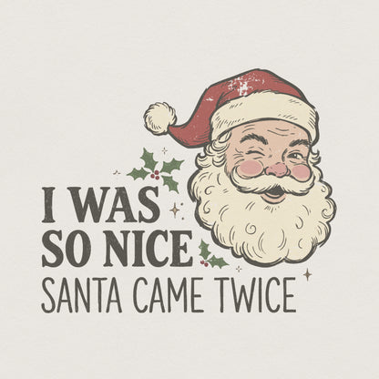 I Was So Nice Santa Came Twice PNG, Funny Christmas Shirt PNG - 300 DPI