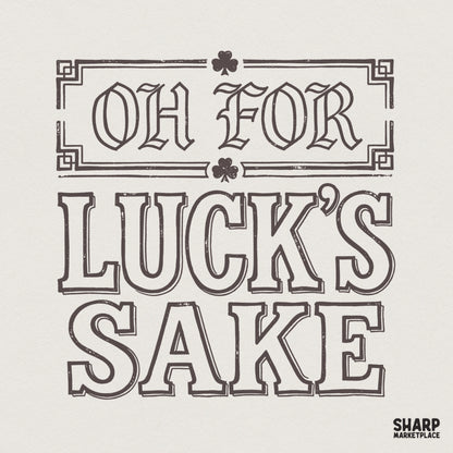 Vintage style Oh For Luck's Sake text with shamrock icons and a decorative rectangular frame, perfect for St. Patrick's Day sublimation projects.