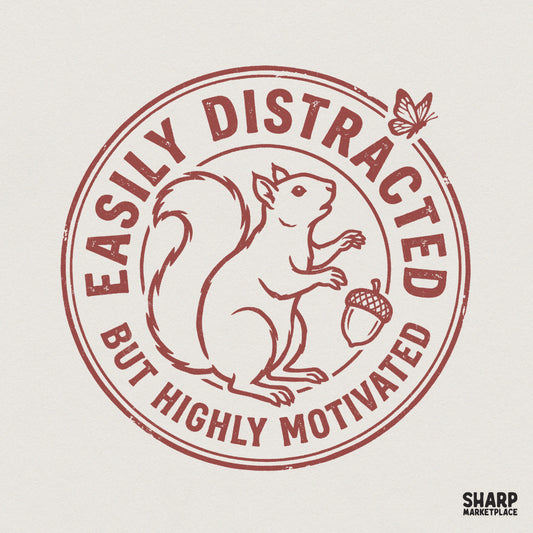 Distressed maroon circular stamp design featuring a squirrel holding an acorn and a butterfly, with the text Easily Distracted But Highly Motivated.