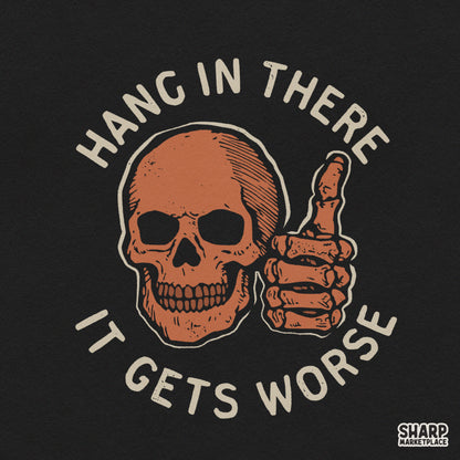 Sarcastic retro skull PNG design with Hang In There It Gets Worse text for Halloween t-shirts