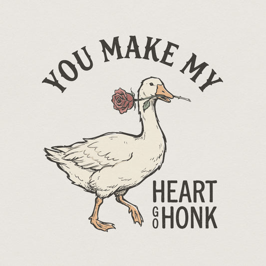 You Make My Heart Go Honk PNG, Funny Goose Valentine Digital Download -