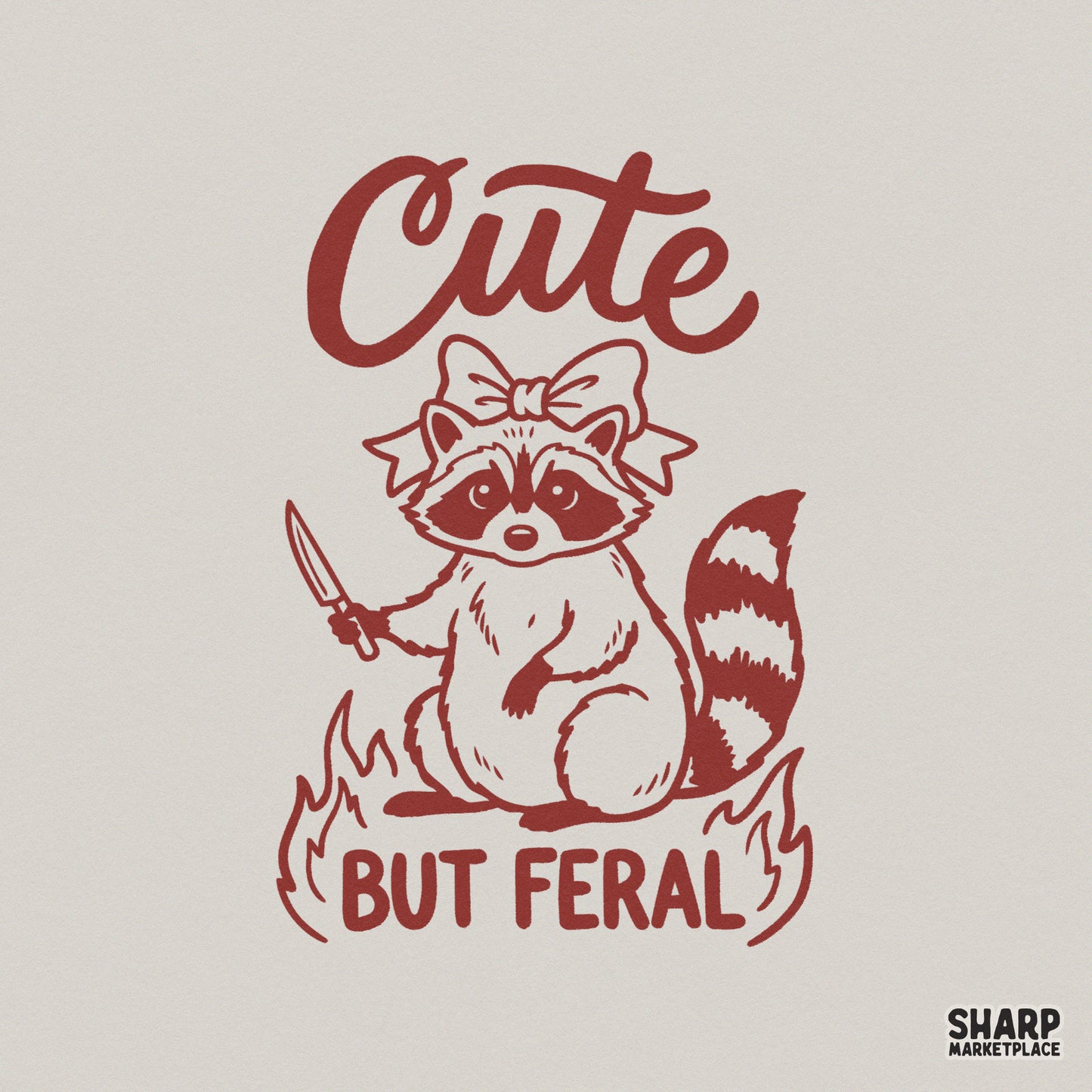 Maroon line art of a raccoon with a hair bow holding a knife, surrounded by flames with the text Cute But Feral, perfect for sublimation.