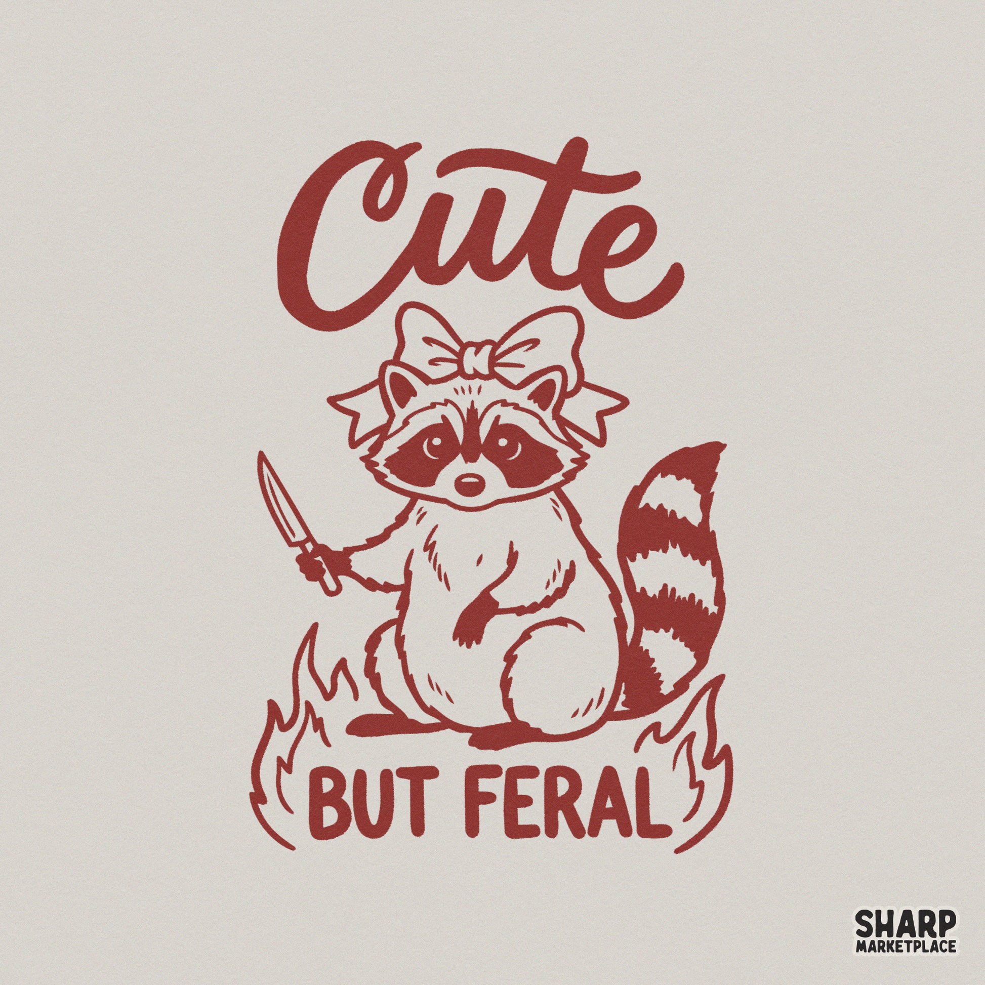 Maroon line art of a raccoon with a hair bow holding a knife, surrounded by flames with the text Cute But Feral, perfect for sublimation.