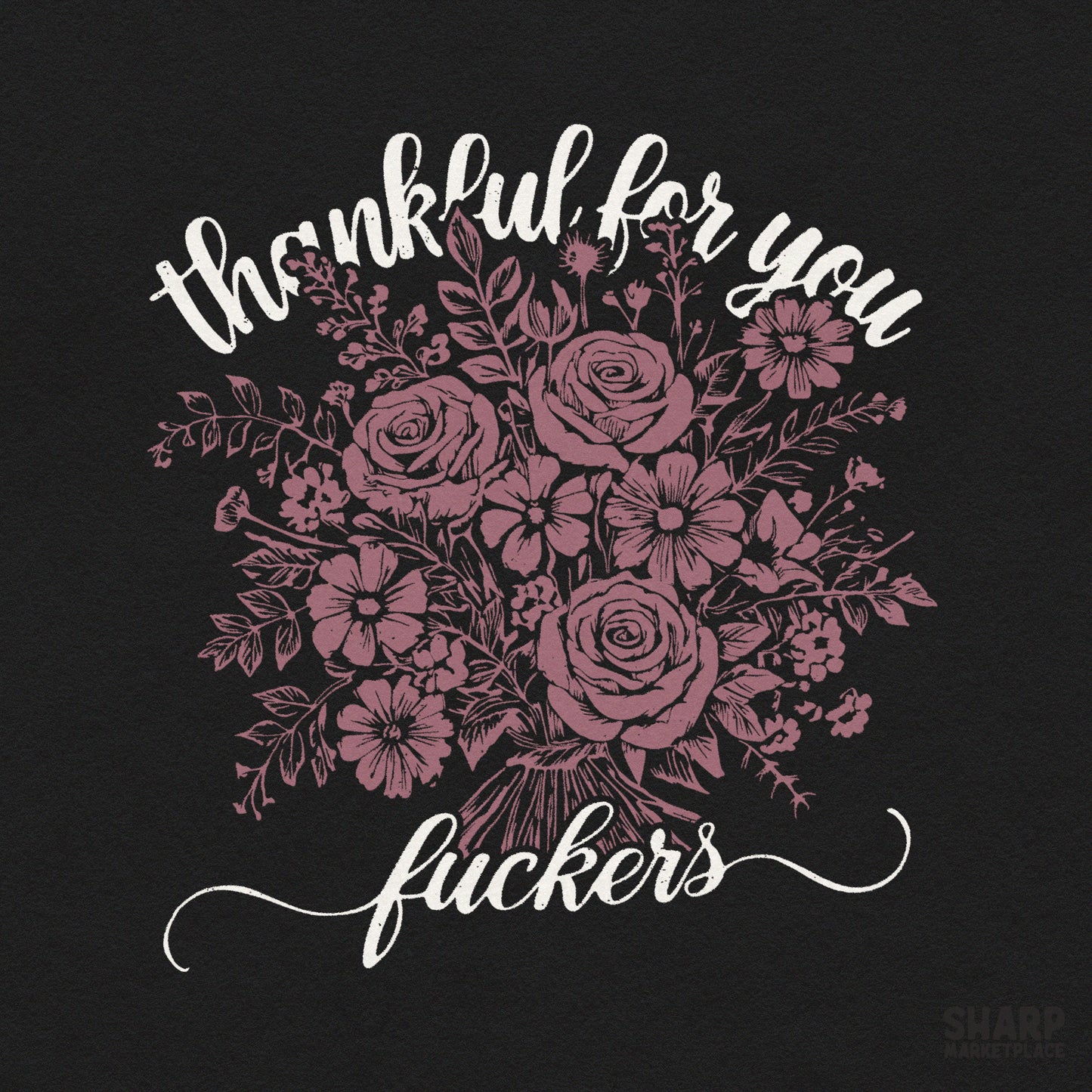 Sarcastic floral bouquet funny Thanksgiving png sublimation design for retro humor t-shirts