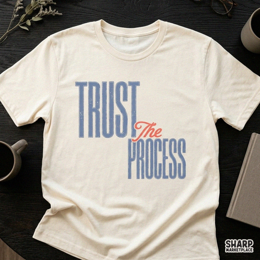 Trust The Process Trendy PNG, Sublimation Shirt Design