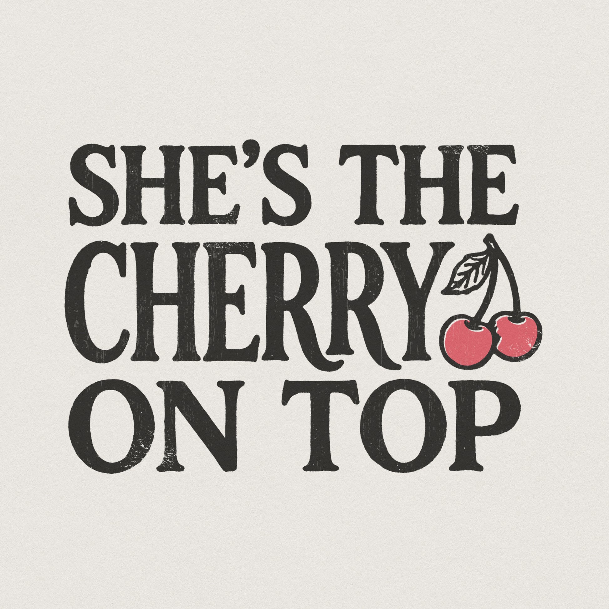 She's The Cherry On Top PNG Shirt, Cute Fruit Digital Print - 300 DPI