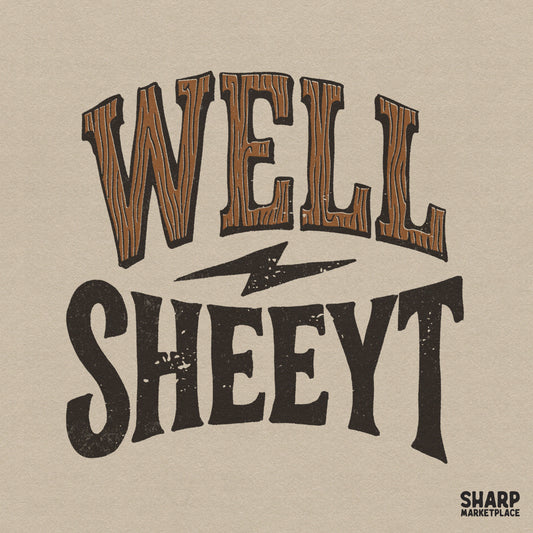 Well Sheeyt western humor design with wood grain text on top and distressed black serif font on bottom, separated by a lightning bolt icon.