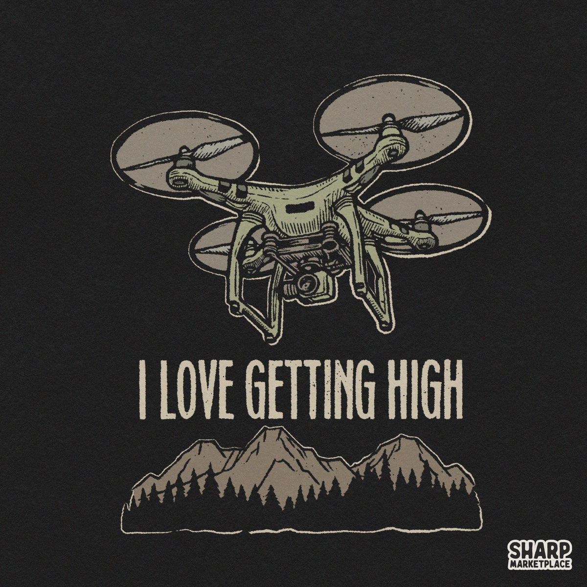 Funny I Love Getting High drone pilot mountain scene graphic art print ideal for t-shirt sublimation