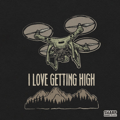 Funny I Love Getting High drone pilot mountain scene graphic art print ideal for t-shirt sublimation