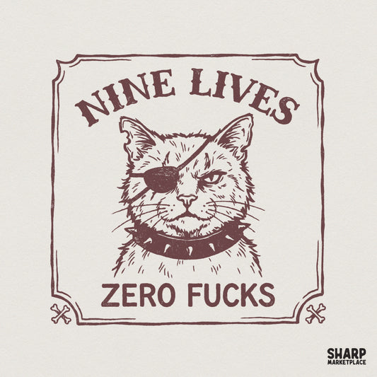 Nine Lives Zero Fucks Cat PNG, Edgy Attitude Cat Shirt Design - 300 DPI