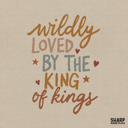 Wildly Loved By The King Of Kings trendy Christian PNG graphic for t-shirt sublimation and faith apparel