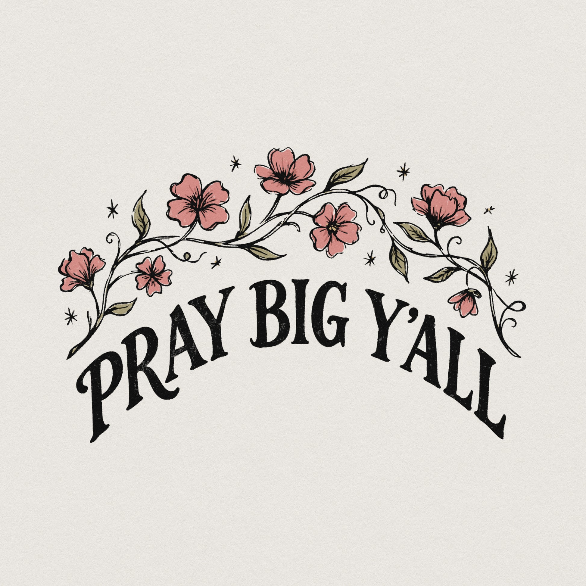 Pray Big Y'all PNG, Floral Christian Shirt Design - 300 DPI Design for