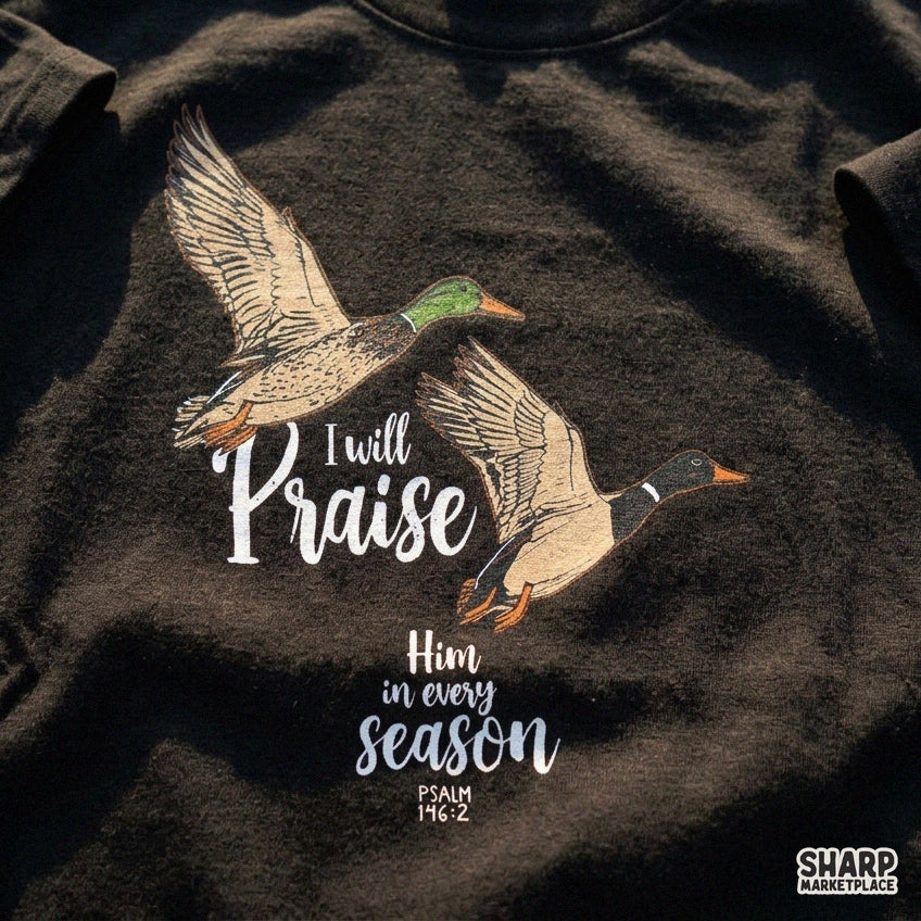 I Will Praise Him In Every Season Psalm 146:2 Christian PNG with flying ducks for shirt sublimation design