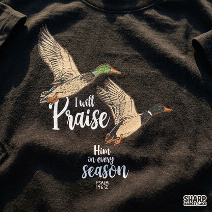 I Will Praise Him In Every Season Psalm 146:2 Christian PNG with flying ducks for shirt sublimation design