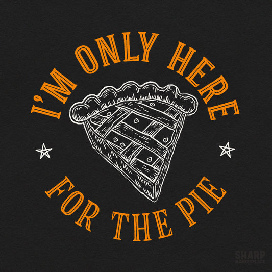 Retro I'm Only Here For The Pie funny Thanksgiving PNG for sarcastic fall dessert shirts and holiday sublimation crafts