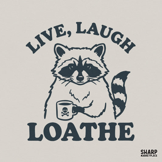 Sarcastic raccoon holding a skull coffee mug with the text Live Laugh Loathe in retro block typography, perfect for funny t-shirt sublimation.