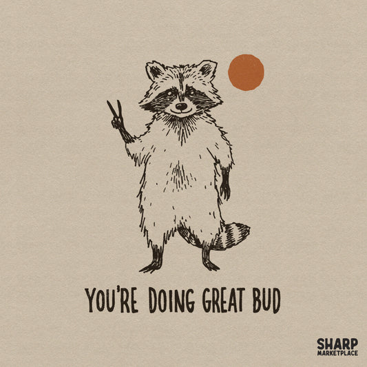 Hand-drawn raccoon illustration flashing a peace sign with an orange sun accent and the text You're Doing Great Bud in a retro block font.