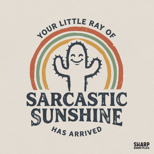 Retro-style digital design featuring a smiling cactus inside a muted rainbow with the text Your Little Ray Of Sarcastic Sunshine Has Arrived.