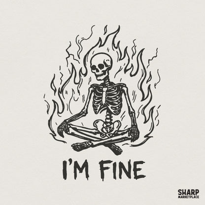 I'm Fine Skeleton PNG, Funny Skeleton Flames Digital Download - 300 DPI