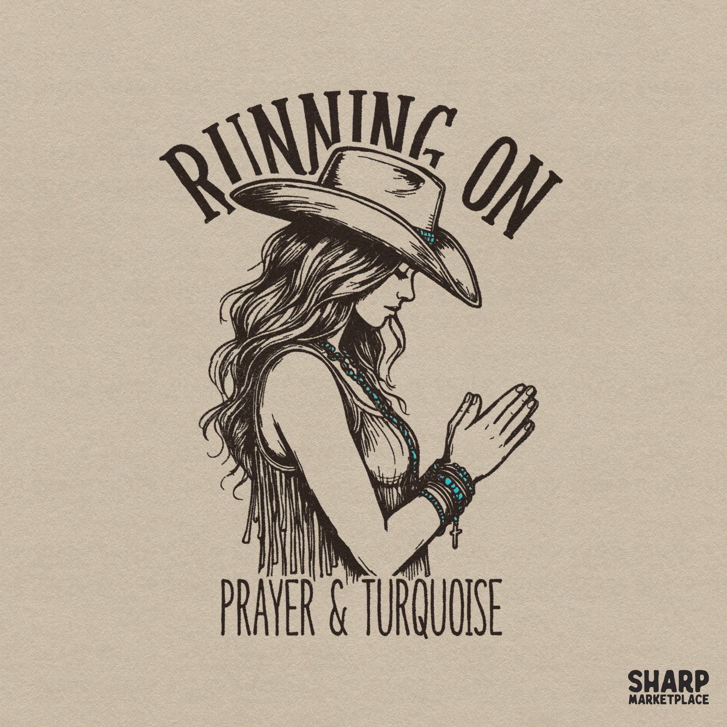 Vintage sketch style digital design featuring a praying cowgirl in a wide-brimmed hat with turquoise accents and the text Running On Prayer & Turquoise.