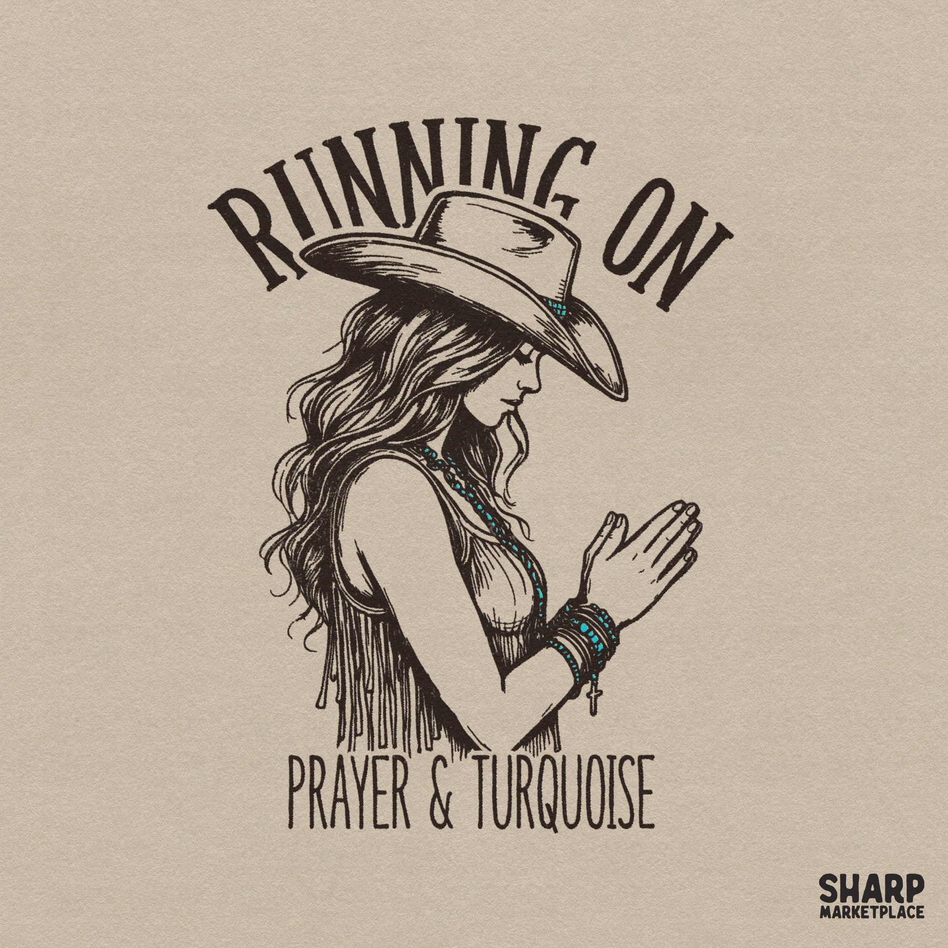 Vintage sketch style digital design featuring a praying cowgirl in a wide-brimmed hat with turquoise accents and the text Running On Prayer & Turquoise.