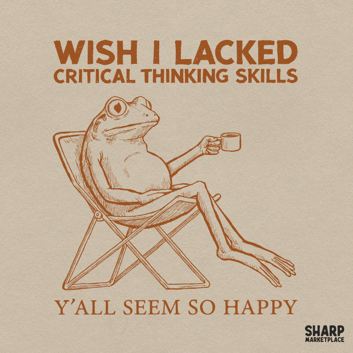 Funny sarcastic frog drinking coffee sublimation PNG with wish I lacked critical thinking skills quote for t-shirts
