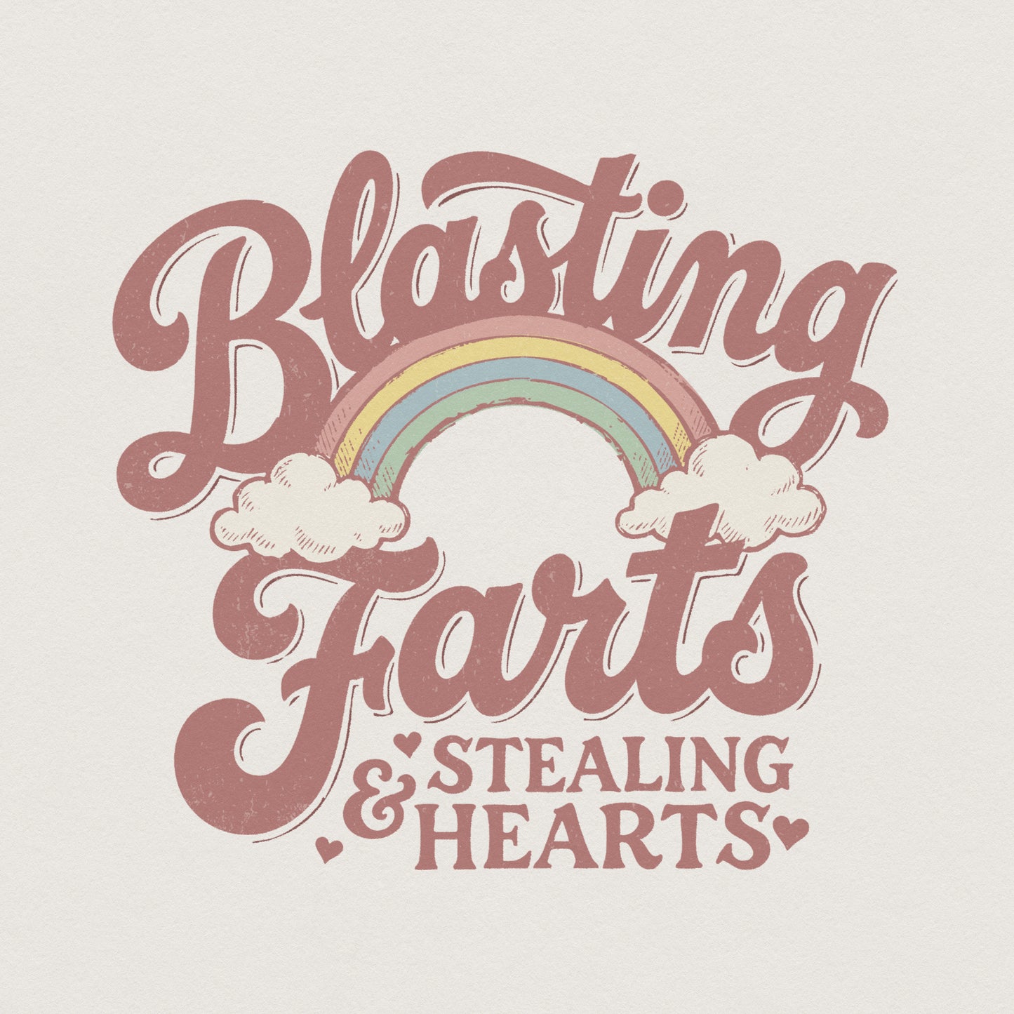Retro style digital design with dusty rose typography reading Blasting Farts and Stealing Hearts, featuring a muted rainbow and clouds for DIY apparel.