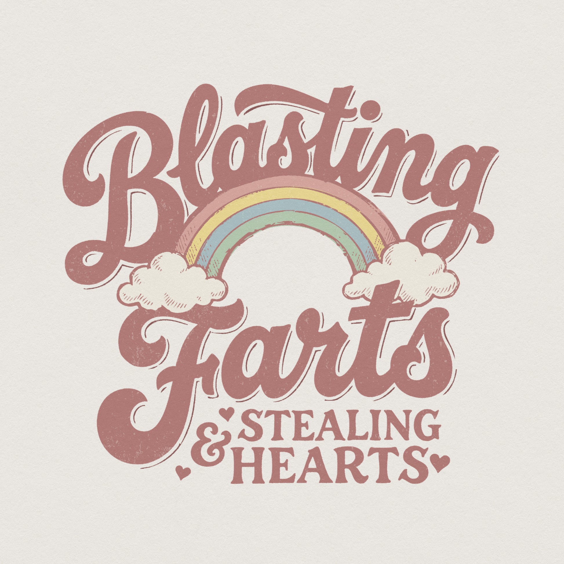 Retro style digital design with dusty rose typography reading Blasting Farts and Stealing Hearts, featuring a muted rainbow and clouds for DIY apparel.