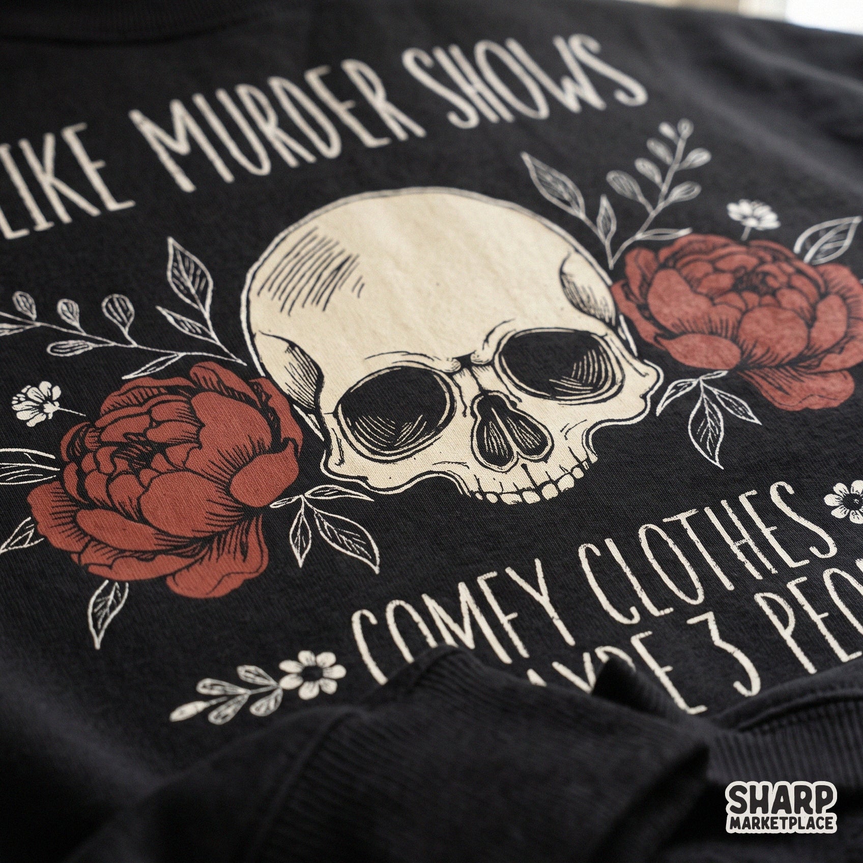 Sarcastic skull graphic with I Like Murder Shows text for true crime lover sublimation shirts and comfy clothes designs