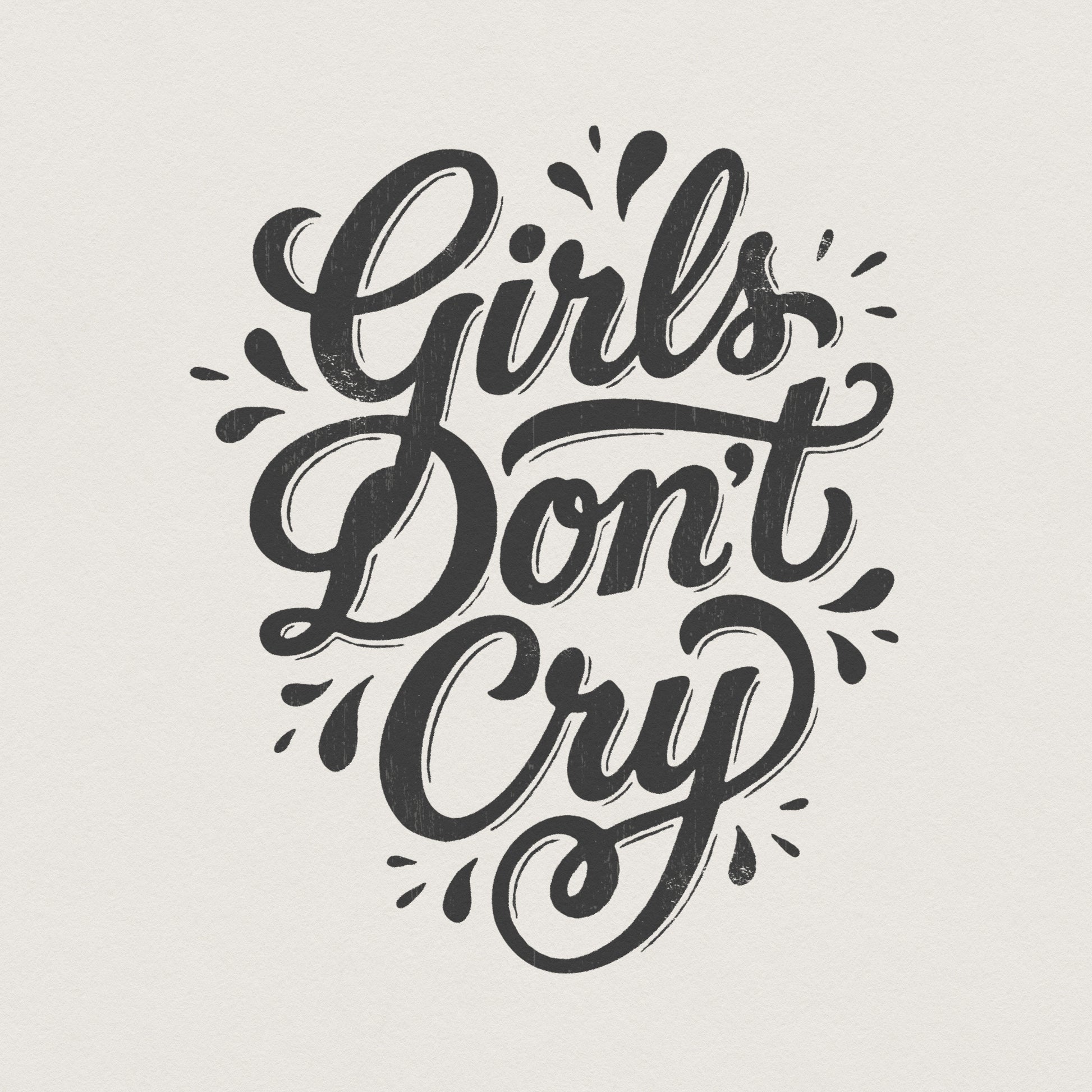 Girls Don't Cry PNG, Motivational Quote Shirt PNG - 300 DPI Design for