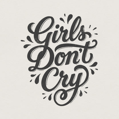Girls Don't Cry PNG, Motivational Quote Shirt PNG - 300 DPI Design for