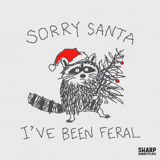 Hand-drawn digital design of a raccoon wearing a red Santa hat and holding a messy Christmas tree with the text Sorry Santa I've Been Feral.