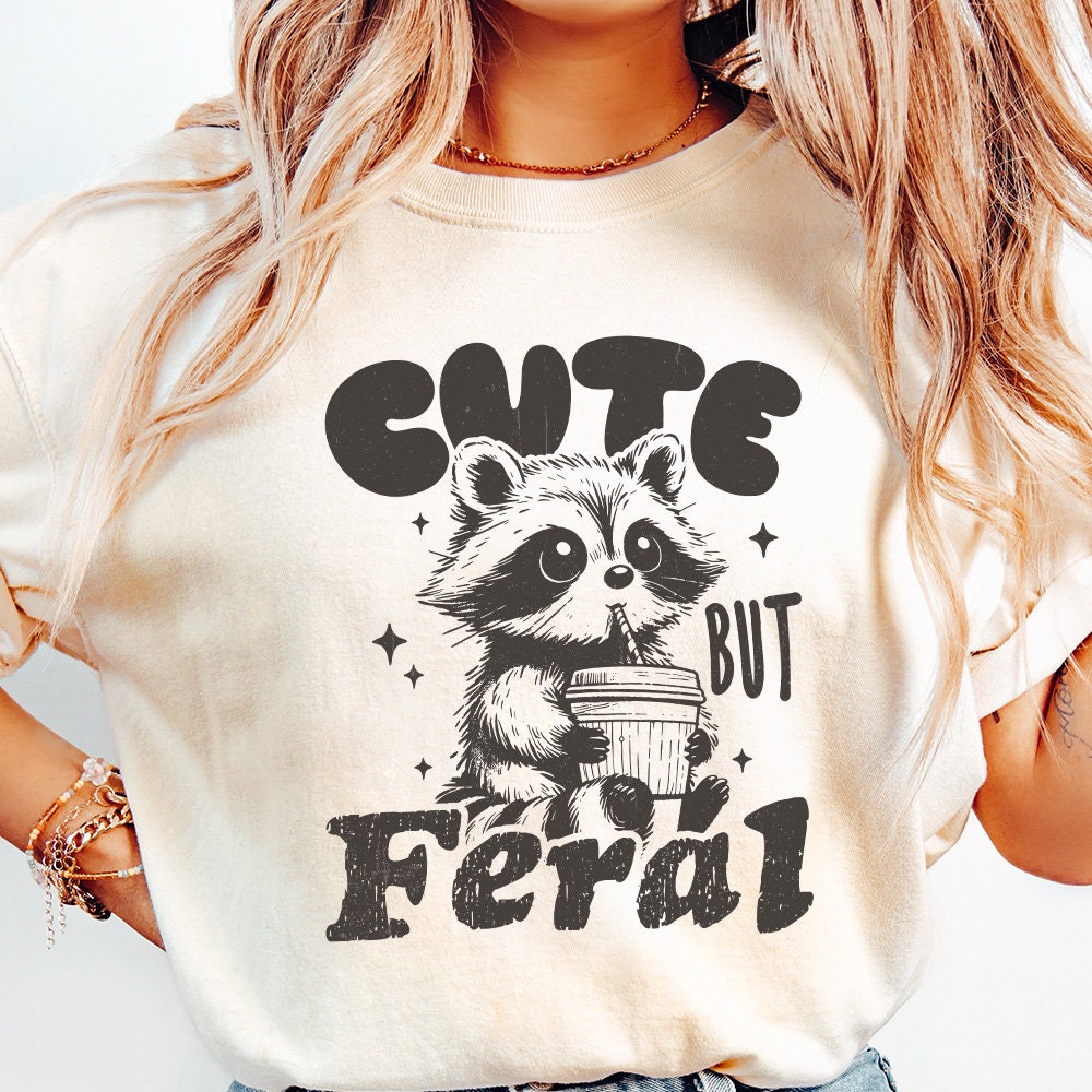 Cute But Feral Raccoon PNG SVG, Funny Sarcastic Quote - 300 DPI Design