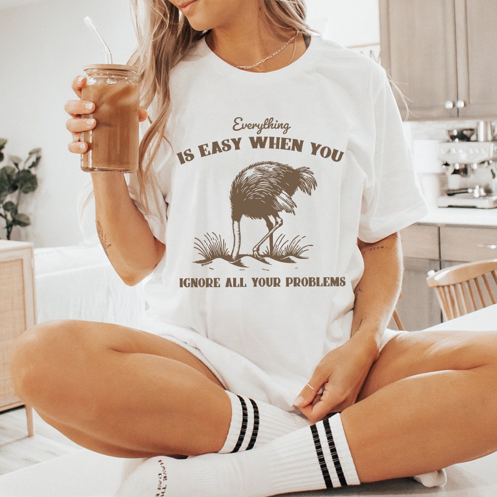 Everything Is Easy When You Ignore All Your Problems PNG SVG, Funny